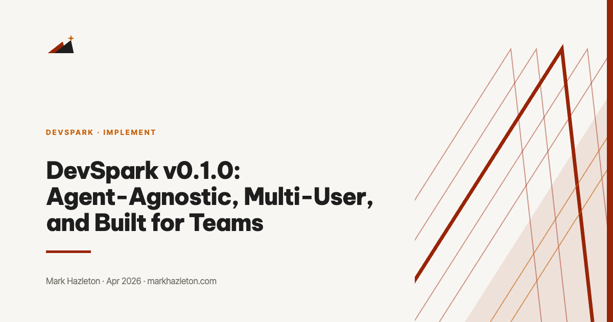 DevSpark v0.1.0: Agent-Agnostic, Multi-User, and Built for Teams